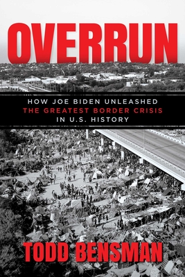 Overrun: How Joe Biden Unleashed the Greatest Border Crisis in U.S. History Cover Image