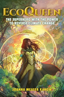 EcoQueen: The Superhero with the Power to Reverse Climate Change By Joanna Joy Measer Kanow Cover Image