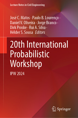 20th International Probabilistic Workshop: Ipw 2024 (Lecture Notes in Civil Engineering #494) Cover Image