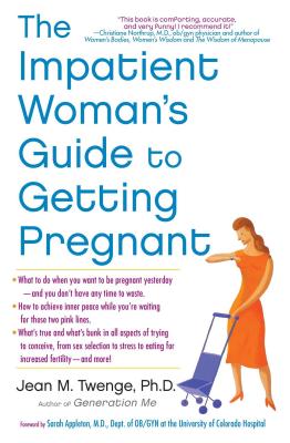 The Impatient Woman's Guide to Getting Pregnant By Jean M. Twenge, PhD Cover Image