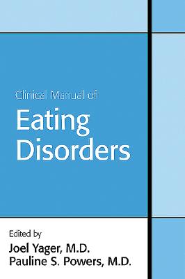 Clinical Manual of Eating Disorders By Joel Yager (Editor), Pauline S. Powers (Editor) Cover Image