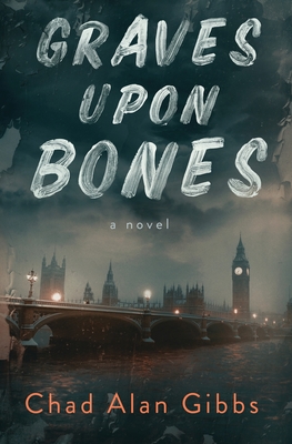 Graves upon Bones By Chad Alan Gibbs Cover Image