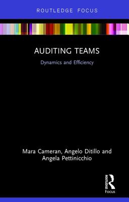 Auditing Teams: Dynamics and Efficiency (Routledge Focus on Business and Management) By Mara Cameran, Angelo Ditillo, Angela Pettinicchio Cover Image