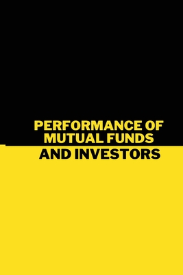 Performance of mutual funds and investors behaviour By Goel Sweta Cover Image