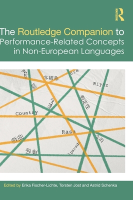The Routledge Companion to Performance-Related Concepts in Non-European Languages (Routledge Advances in Theatre & Performance Studies)