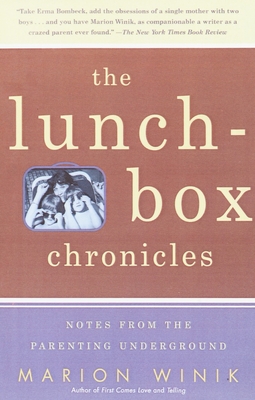 The Lunch-Box Chronicles: Notes from the Parenting Underground