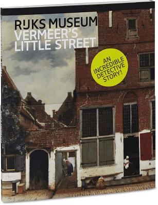 Vermeer's Little Street: A View of the Penspoort in Delft Cover Image