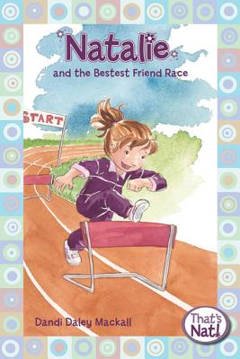 Natalie Bestest Frd Race (That's Nat! #5) By Dandi Daley Mackall, Lys Blakeslee (Illustrator) Cover Image