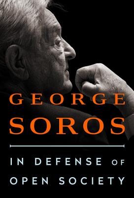 In Defense of Open Society By George Soros Cover Image