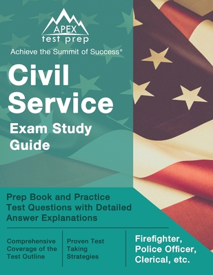 Civil Service Exam Study Guide: Prep Book and Practice Test Questions with Detailed Answer Explanations [Firefighter, Police Officer, Clerical, etc.] Cover Image