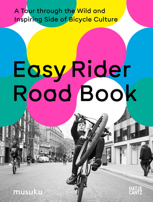 Easy Rider Road Book: A Tour Through the Wild and Inspiring Side of Bicycle Culture
