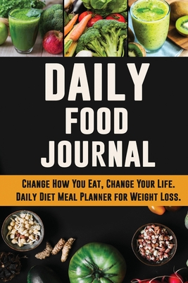 Daily Food Journal: Change How You Eat, Change Your Life Daily Diet Meal Planner for Weight Loss 12 Week Food Tracker with Motivational Qu By Pimpom Pretty Planners Cover Image