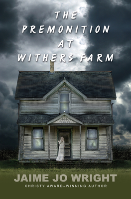 The Premonition at Withers Farm By Jaime Jo Wright Cover Image