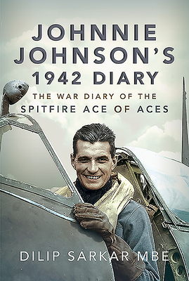 Johnnie Johnson's 1942 Diary: The War Diary of the Spitfire Ace of Aces cover
