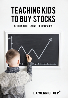 Teaching Kids to Buy Stocks: Stories and Lessons for Grown-Ups