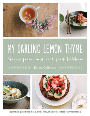 My Darling Lemon Thyme: Recipes from My Real Food Kitchen