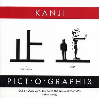 Kanji Pict-O-Graphix: Over 1,000 Japanese Kanji and Kana Mnemonics By Michael Rowley Cover Image