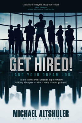 Get Hired!: Land Your Dream Job By Michael Altshuler Cover Image
