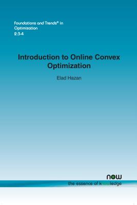 Introduction to Online Convex Optimization (Foundations and Trends(r) in Optimization #6) By Elad Hazan Cover Image