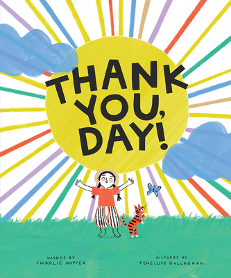 Thank You, Day! By Charlie Hopper, Penelope Dullaghan (Illustrator) Cover Image