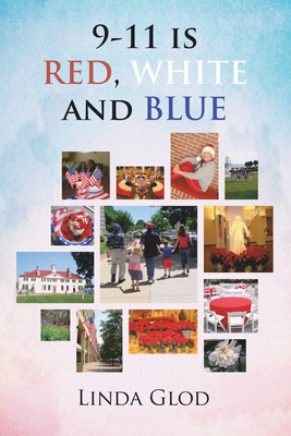 9-11 Is Red, White and Blue By Linda Glod Cover Image