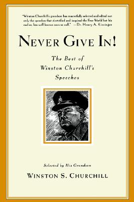 Never Give In!: The Best of Winston Churchill's Speeches Cover Image