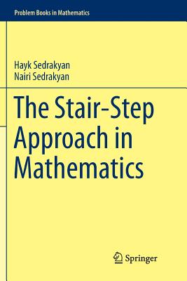 The Stair-Step Approach in Mathematics (Problem Books in Mathematics)