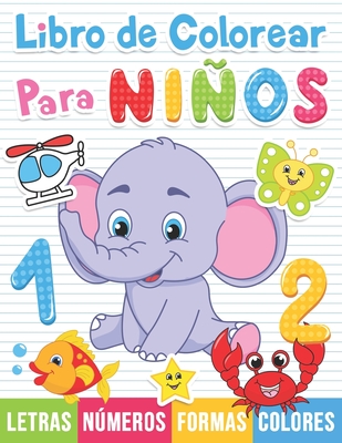Libro de colorear para niños: Números, Letras, Formas. Libro de