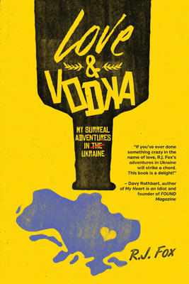 Love & Vodka: My Surreal Adventures in Ukraine