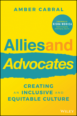 Allies and Advocates: Creating an Inclusive and Equitable Culture By Amber Cabral Cover Image