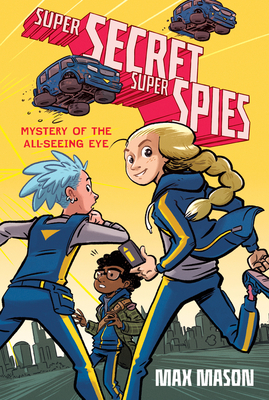Super Secret Super Spies: Mystery of the All-Seeing Eye By Max Mason Cover Image