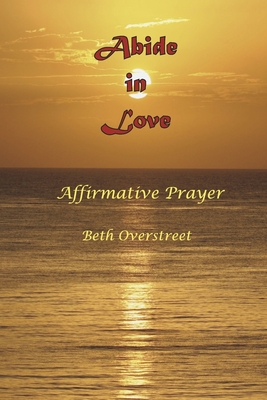 Abide in Love: Affirmative Prayer Cover Image
