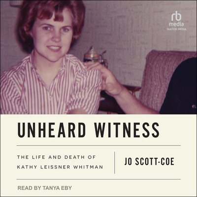 Unheard Witness: The Life and Death of Kathy Leissner Whitman Cover Image