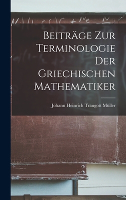 Beiträge Zur Terminologie Der Griechischen Mathematiker Cover Image