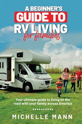 A Beginner's Guide to RV Living for Families By Michelle Mann Cover Image