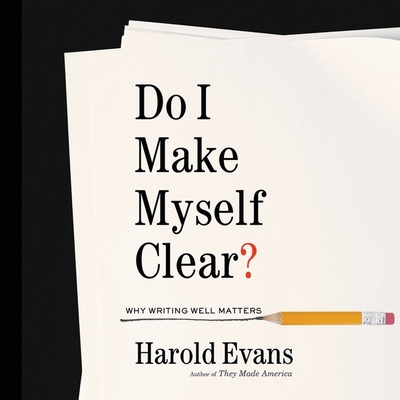 Do I Make Myself Clear? Lib/E: Why Writing Well Matters Cover Image