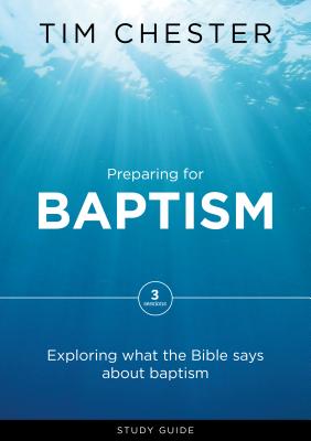 Preparing for Baptism: Exploring What the Bible Says about Baptism By Tim Chester Cover Image