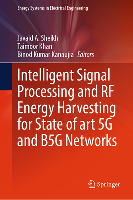 Intelligent Signal Processing and RF Energy Harvesting for State of Art 5g and B5g Networks (Energy Systems in Electrical Engineering)