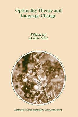 Optimality Theory and Language Change (Studies in Natural Language and Linguistic Theory #56) By D. E. Holt (Editor) Cover Image