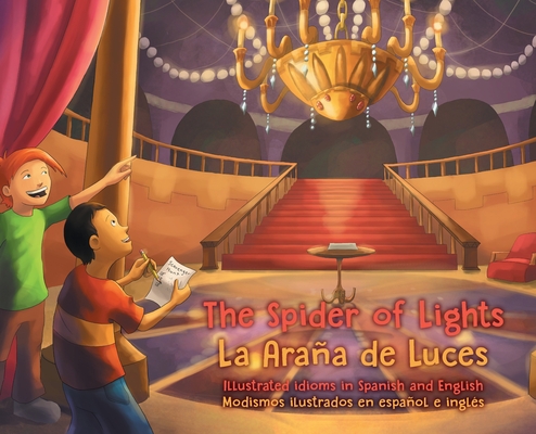 The Spider of Lights - La Araña de Luces: Illustrated Idioms in Spanish and English - Modismos ilustrados en español e inglés By Lauren Dundes Cover Image