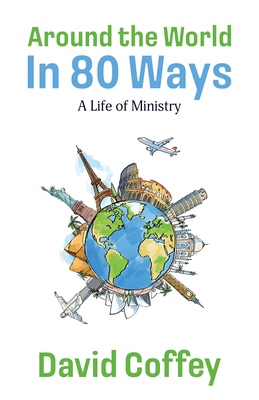Around the World in 80 Ways: A Life of Ministry Cover Image