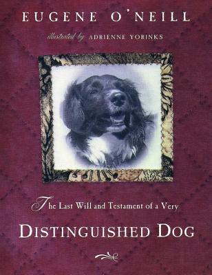 The Last Will & Testament of a Very Distinguished Dog By Eugene O'Neill, Adrienne Yorinks (Illustrator) Cover Image