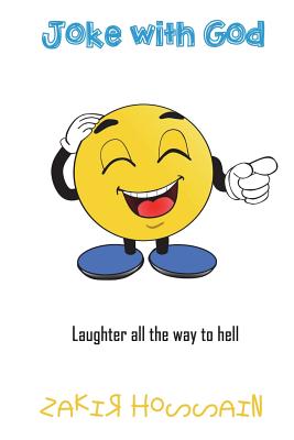 Joke with God: Laughter all the way to hell By Absurd Absurd (Illustrator), Absurd Absurd (Introduction by), Zakir Hossain Cover Image