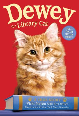 Dewey the Library Cat: A True Story By Vicki Myron, Bret Witter Cover Image