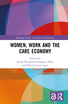 Women, Work and the Care Economy (Routledge Studies in Gender and ...