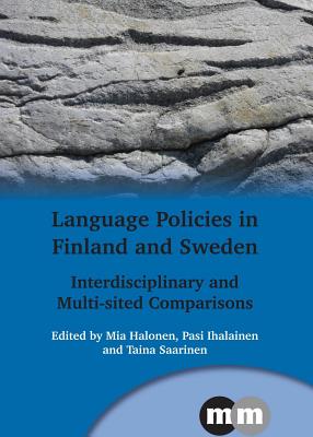Language Policies in Finland and Sweden: Interdisciplinary and Multi-Sited Comparisons (Multilingual Matters #157) By Mia Halonen (Editor), Pasi Ihalainen (Editor), Taina Saarinen (Editor) Cover Image