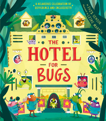 Hotel for Bugs: A Celebration of Difference and Inclusivity! By Suzy Senior, Leire Martin (Illustrator) Cover Image
