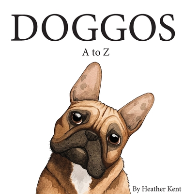 DOGGOS A to Z: A Pithy Guide to 26 Dog Breeds Cover Image