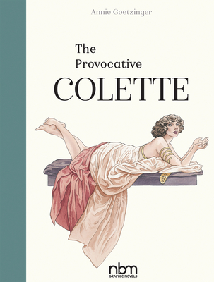 The Provocative Colette (NBM Comics Biographies) Cover Image