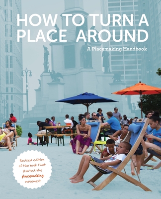 How to Turn a Place Around: A Placemaking Handbook By Kathy Madden Cover Image